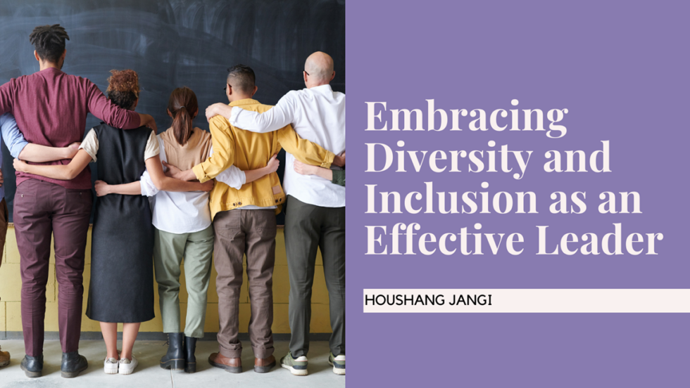 Embracing Diversity And Inclusion As An Effective Leader - Houshang ...